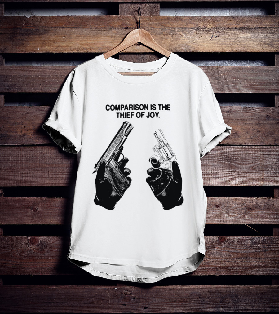 Comparison Is The Thief Of Joy Guns T-Shirt