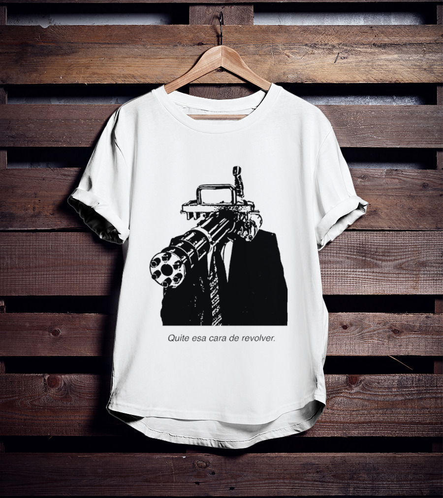 Head Gatling Quite Esa Cara De Revolver T-Shirt