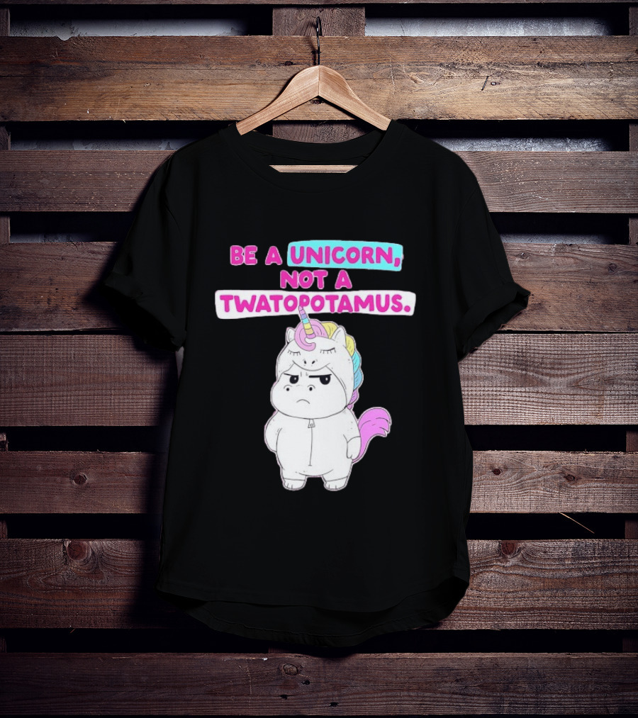 Be A Unicorn Not A Twatopotamus Funny Unicorn Costume T-Shirt