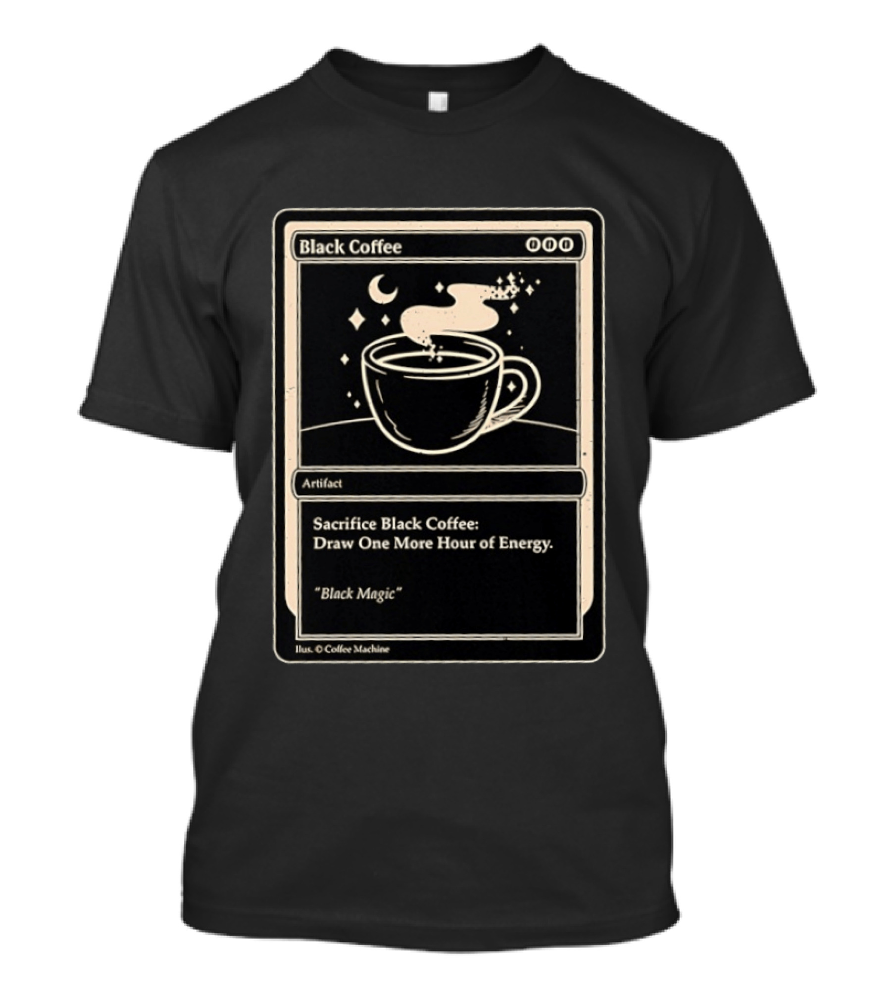 Black Coffee Magic Card Sacrifice For Energy Artifact T-Shirt