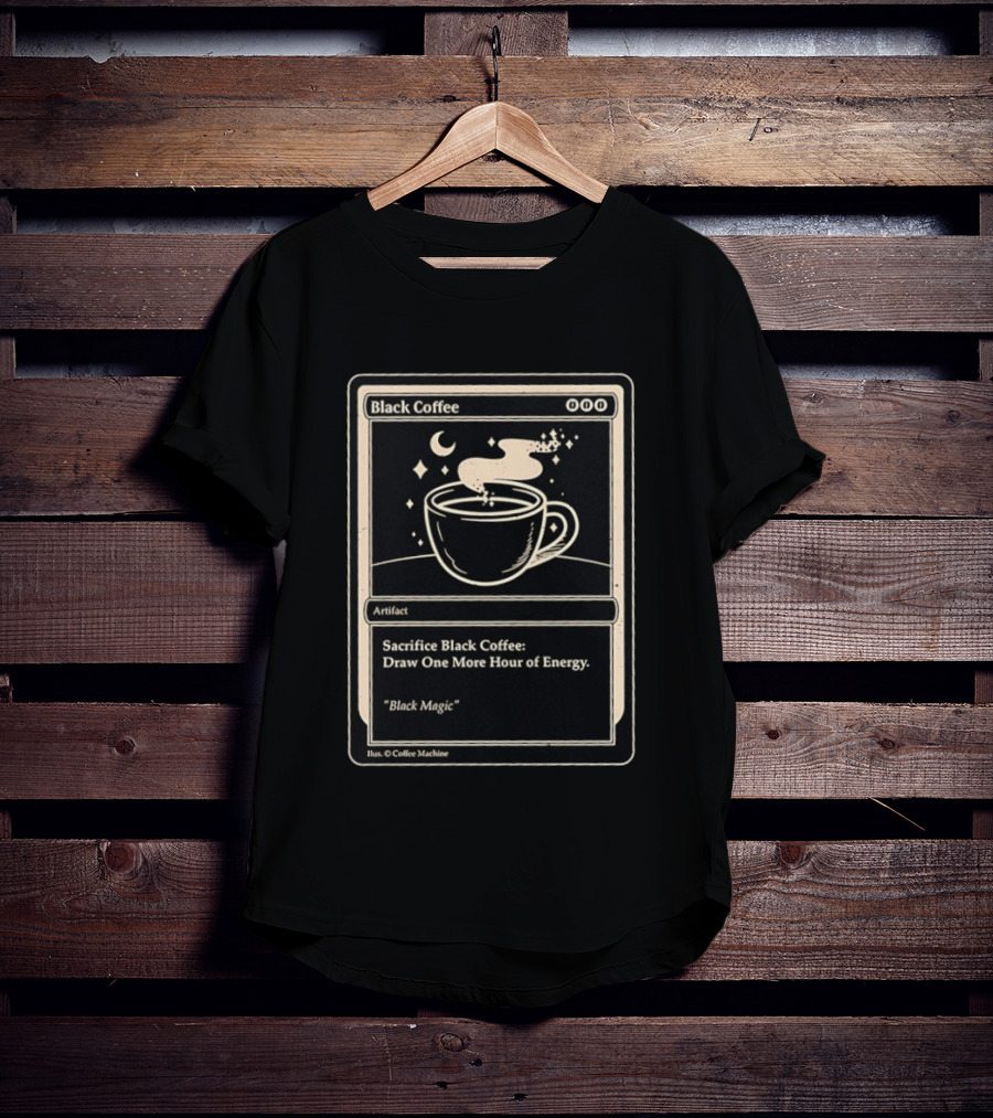 Black Coffee Magic Card Sacrifice For Energy Artifact T-Shirt