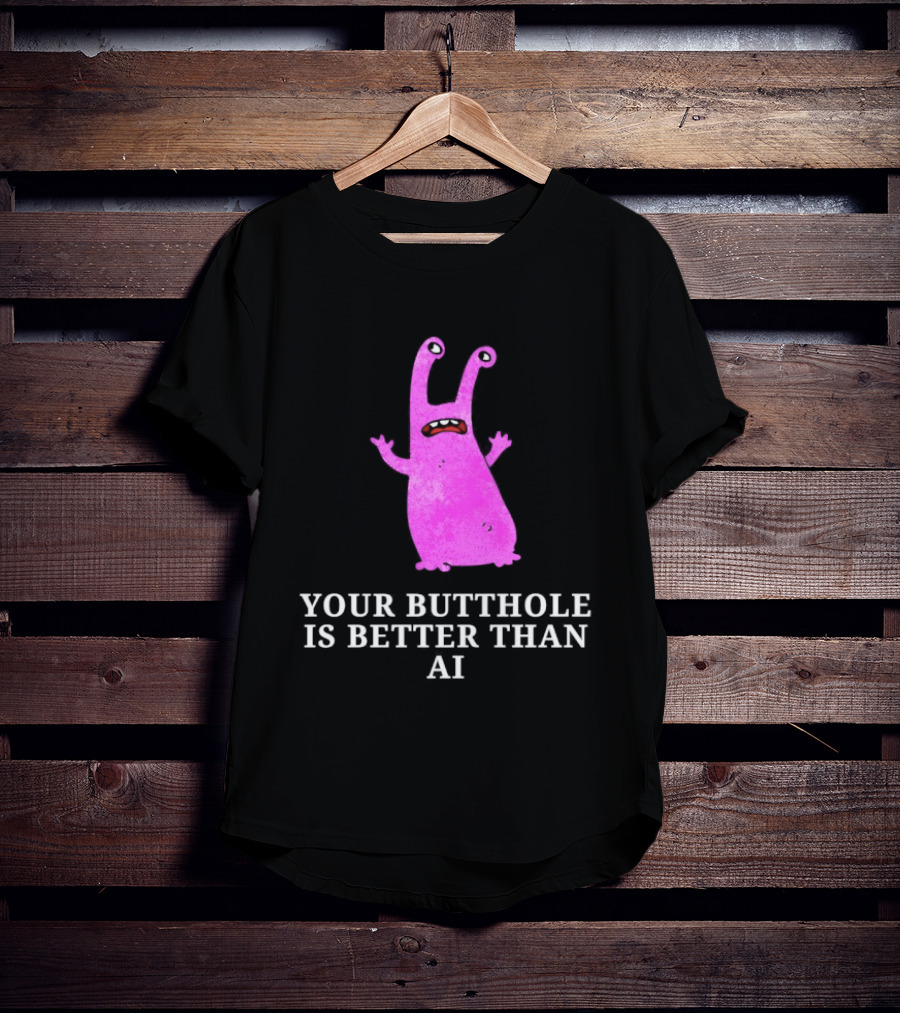 Burrito Meltdown Pink Monster Your Butthole Is Better Than AI T-Shirt