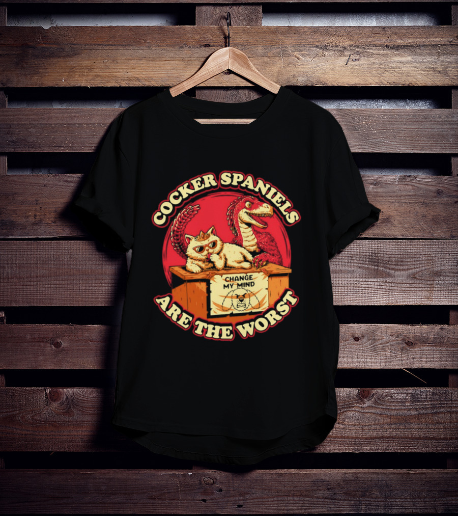 Cocker Spaniels Are The Worst Cat Dinosaur Change My Mind T-Shirt