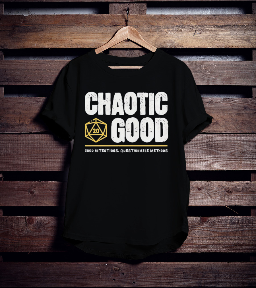 Chaotic Good D20 Good Intentions Questionable Methods T-Shirt