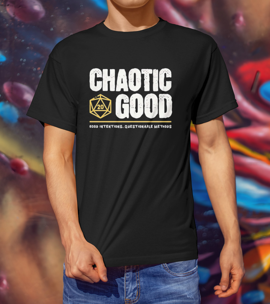 Chaotic Good D20 Good Intentions Questionable Methods T-Shirt