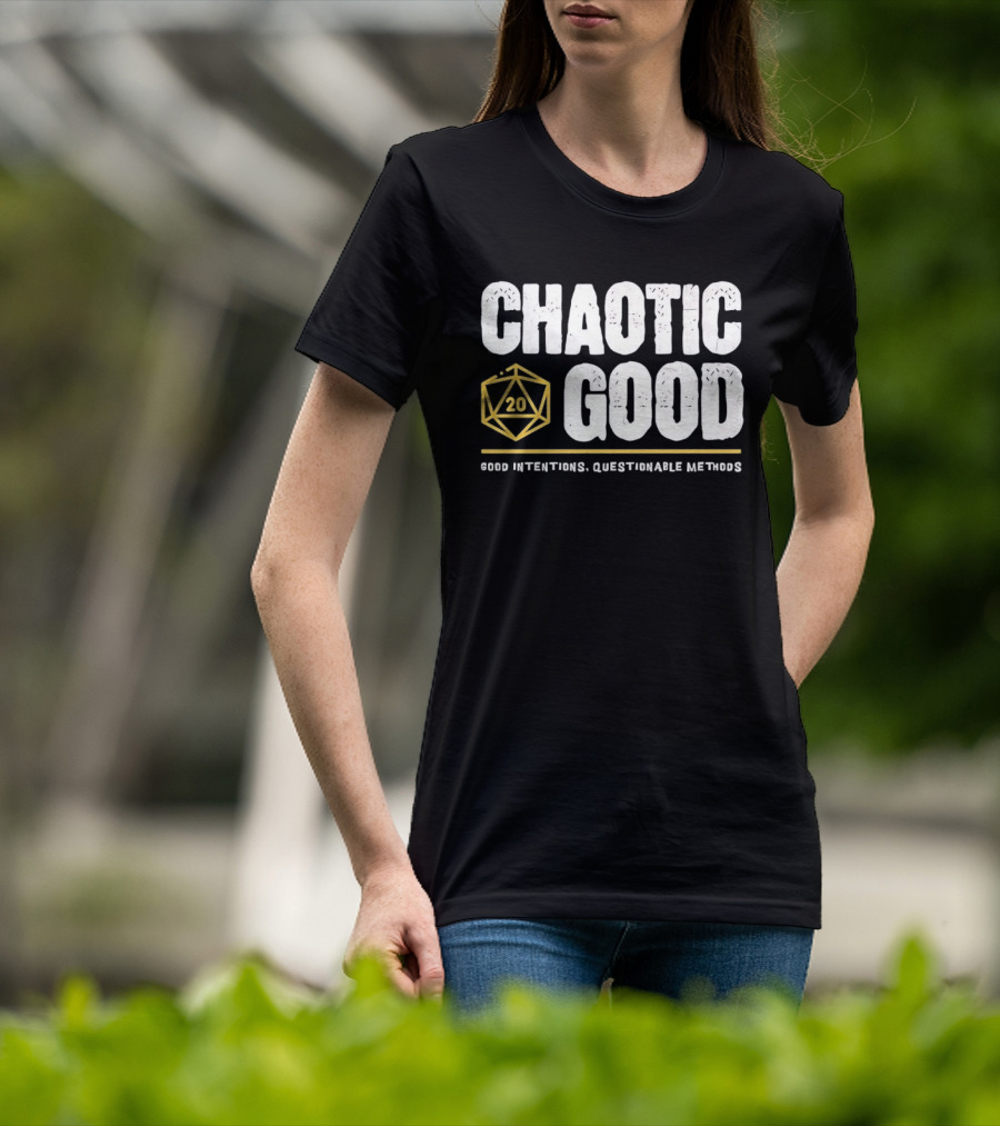Chaotic Good D20 Good Intentions Questionable Methods T-Shirt