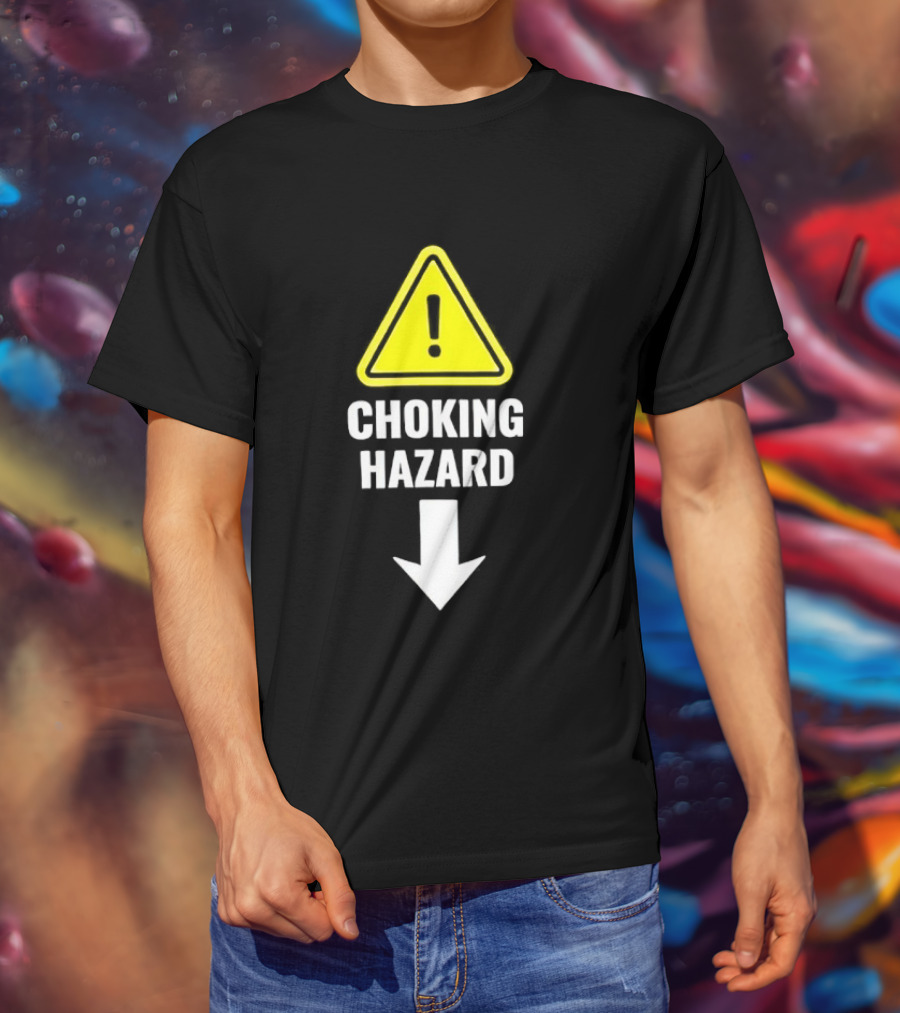 Warning Sign Humor Choking Hazard Arrow Down T-Shirt