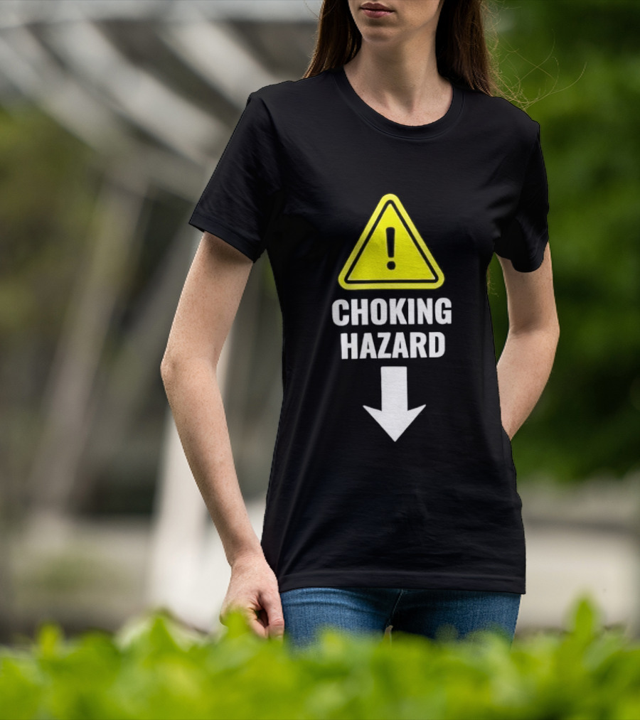 Warning Sign Humor Choking Hazard Arrow Down T-Shirt