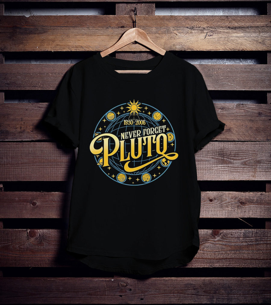 Never Forget Pluto 1930 2006 Solar System Planets T-Shirt