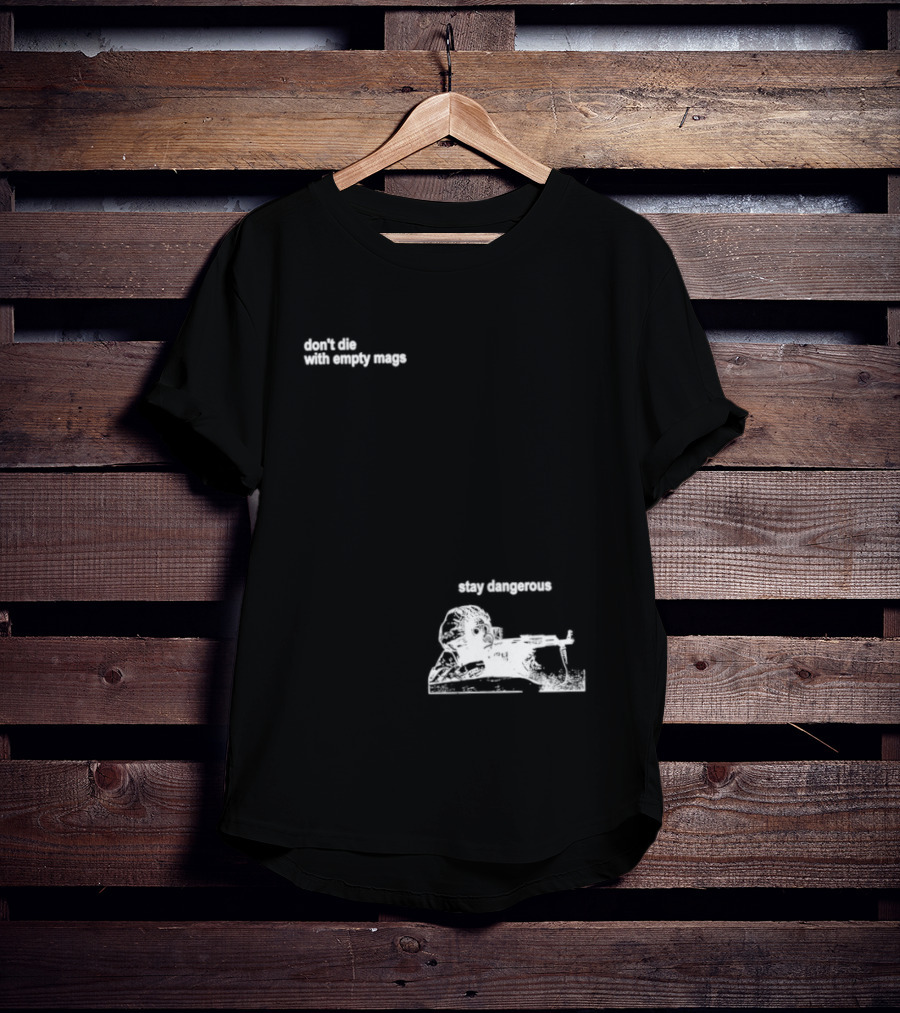 Soldier Don't Die Stay Dangerous Tactical Motivation T-Shirt