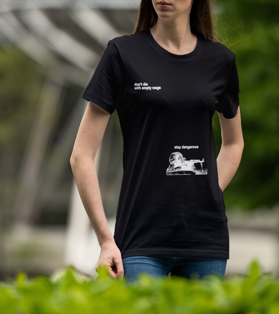 Soldier Don't Die Stay Dangerous Tactical Motivation T-Shirt