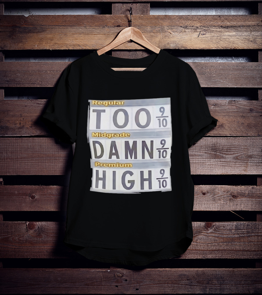 Regular Midgrade Premium Too Damn High Gas Price Meme T-Shirt