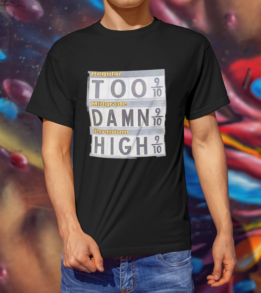 Regular Midgrade Premium Too Damn High Gas Price Meme T-Shirt