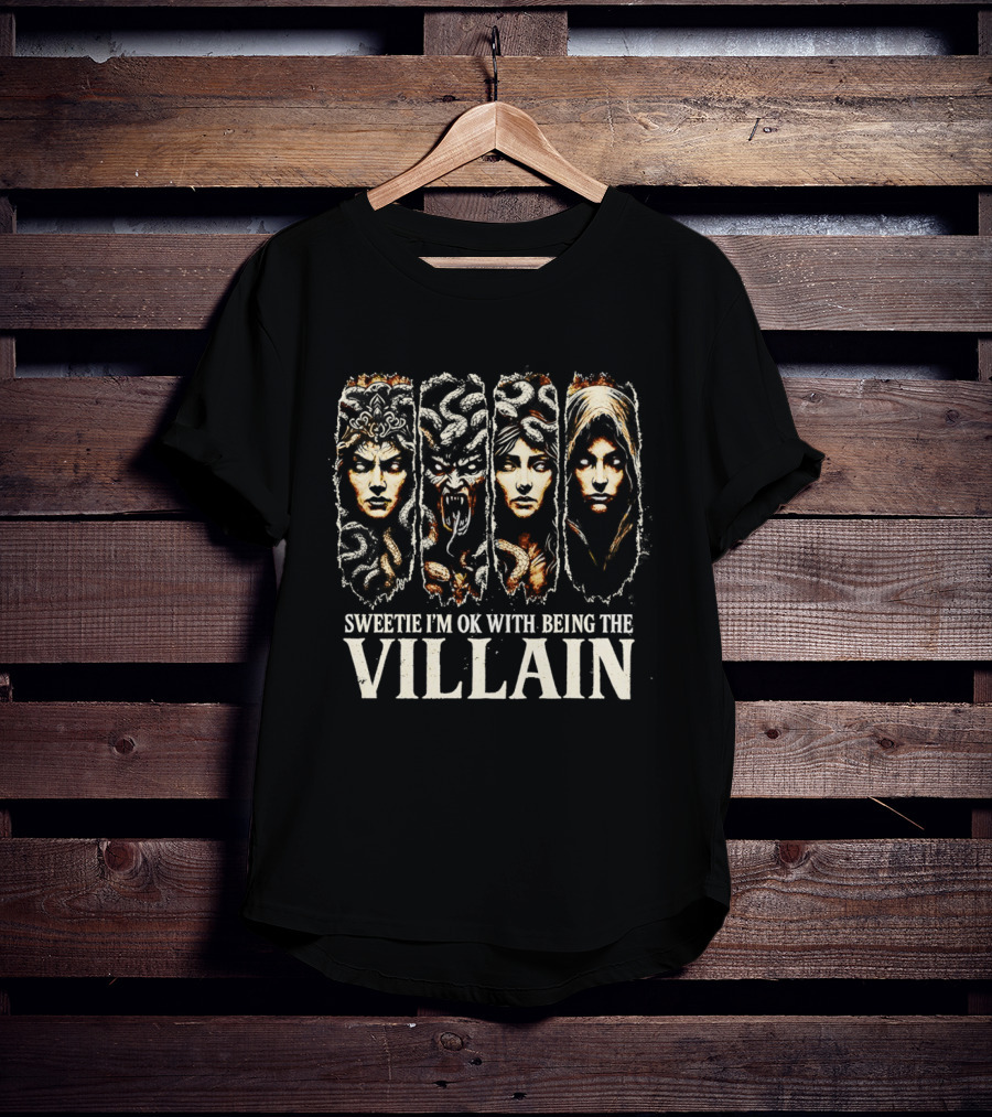 Sweetie I'm Ok With Being The Villain Medusa Snake Mythology T-Shirt