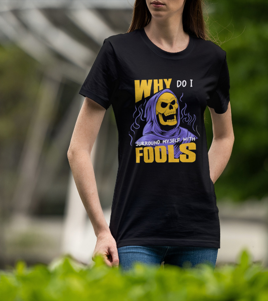 Skeletor Why Do I Surround Myself With Fools Purple And Yellow T-Shirt
