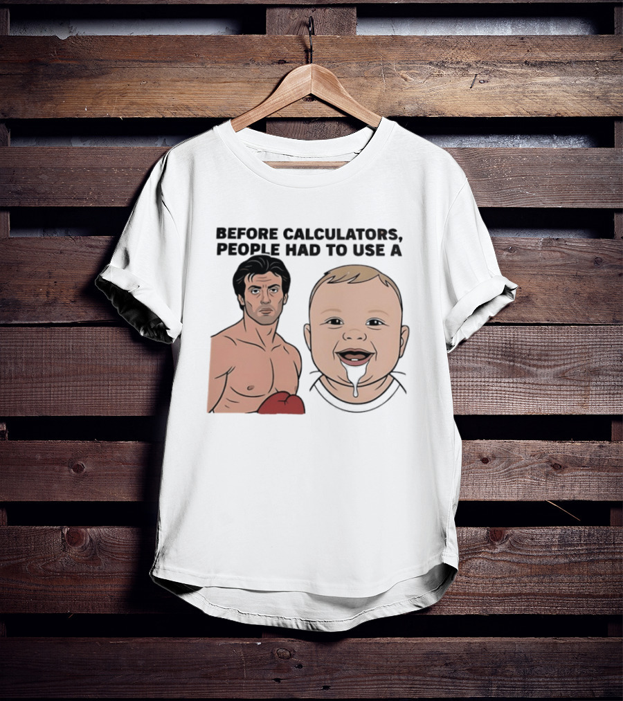 Before Calculators People Had To Use A Sylvester Stallone Baby Boxing Humor T-Shirt