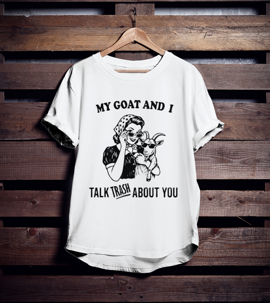 My Goat And I Talk Trash About You Retro Sarcastic Humor T-Shirt