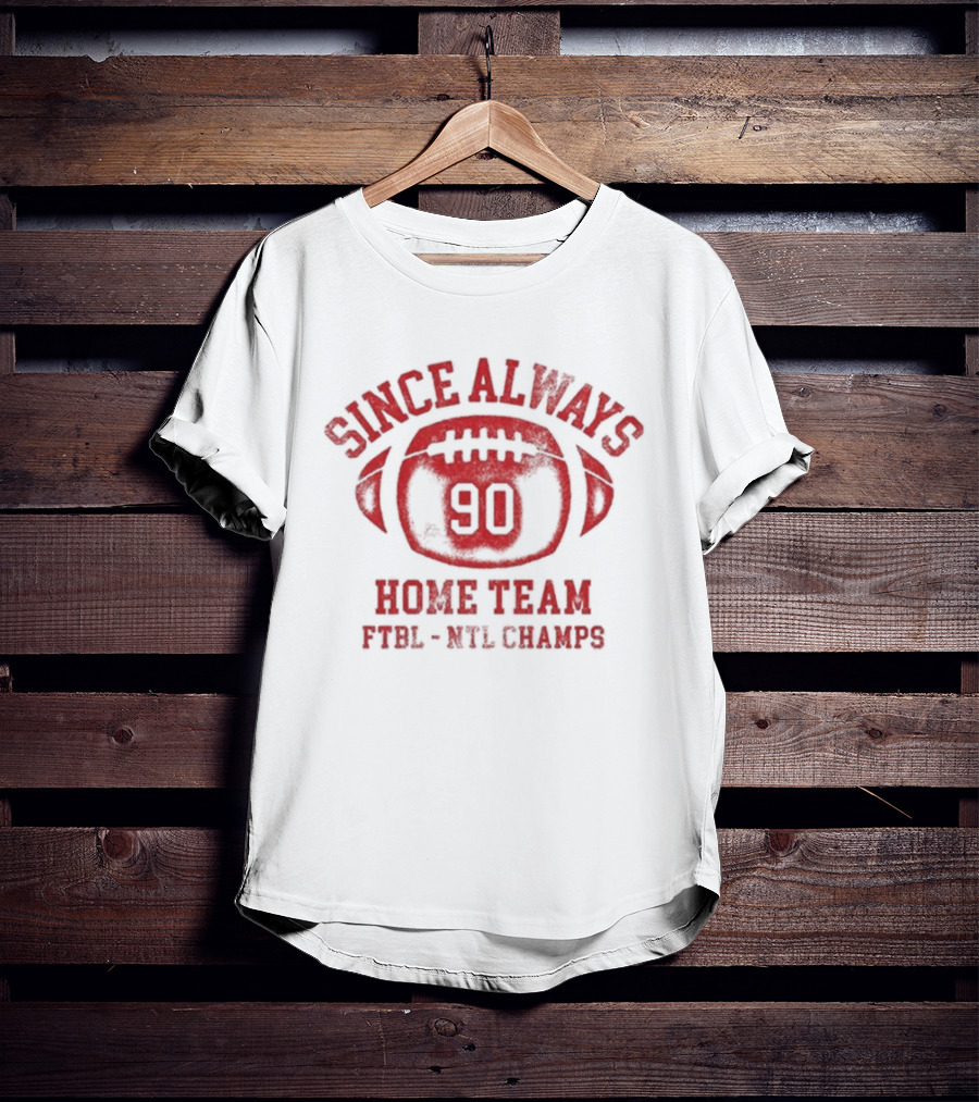 Since Always Home Team Football 90 PYPL NFL Champs T-Shirt