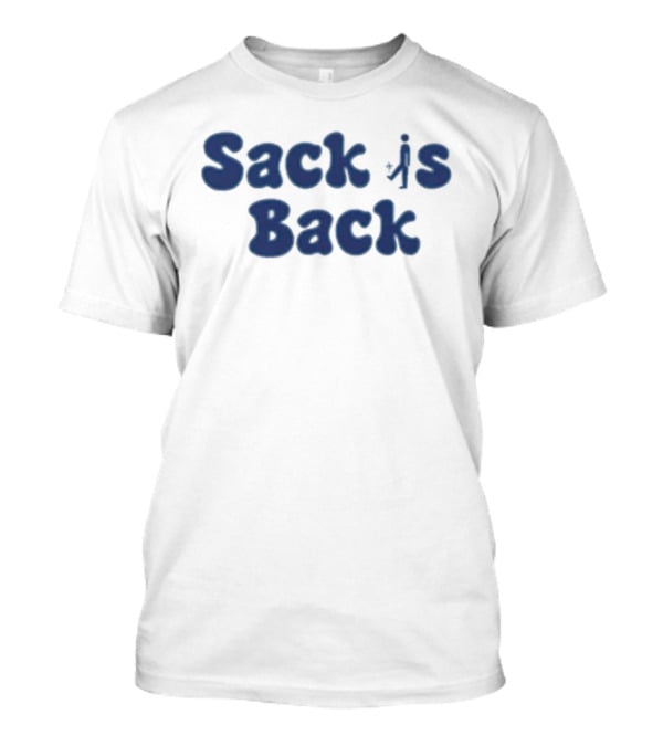 Sack Is Back Sports Fan Favorite Catchphrase T-Shirt