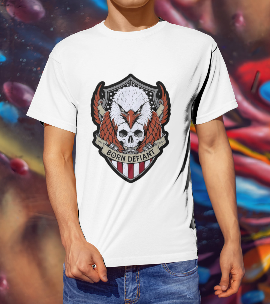 Born Defiant Eagle Skull American Flag Shield 1776 2026 T-Shirt