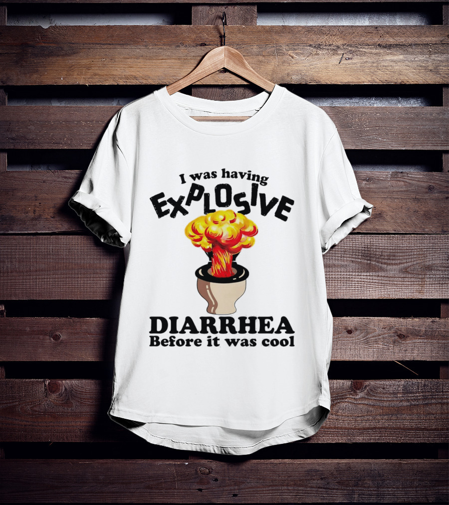 I Was Having Explosive Diarrhea Before It Was Cool Mushroom Cloud Toilet T-Shirt
