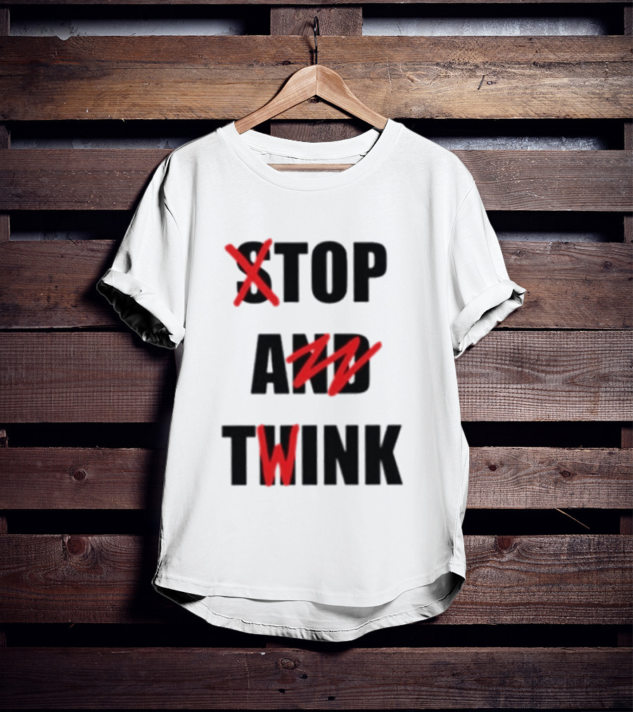 Stop And Twink LGBTQ Gay Pride Empowerment Celebration T-Shirt