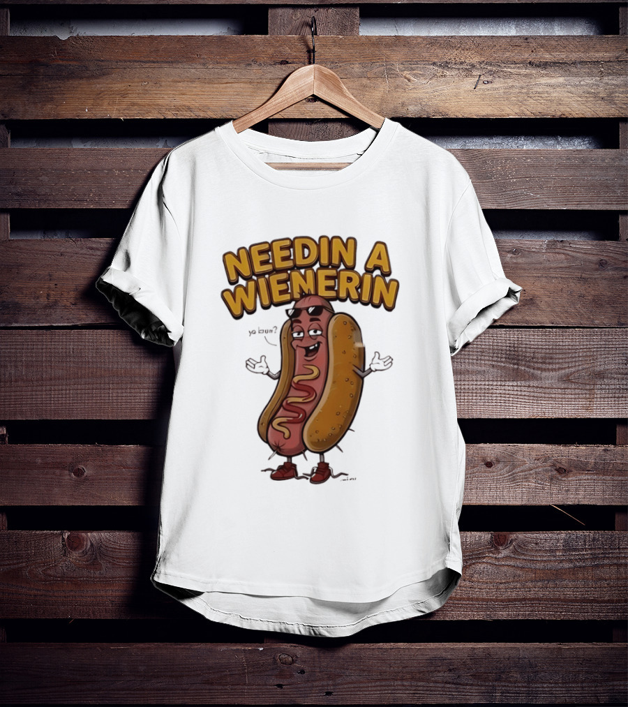 Needin A Wienerin Hot Dog Food Wiener Funny Sausage With Sunglasses T-Shirt