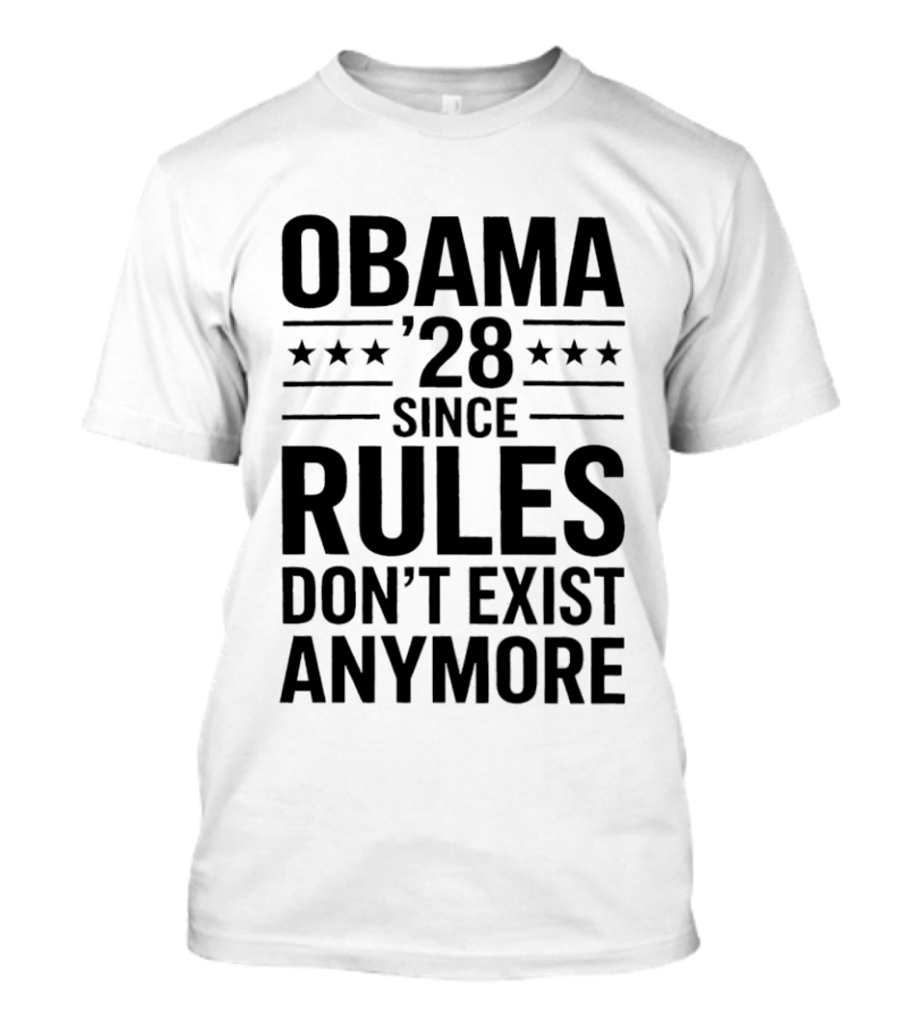 Obama 28 Since Rules Don't Exist Anymore Political Satire Meme T-Shirt