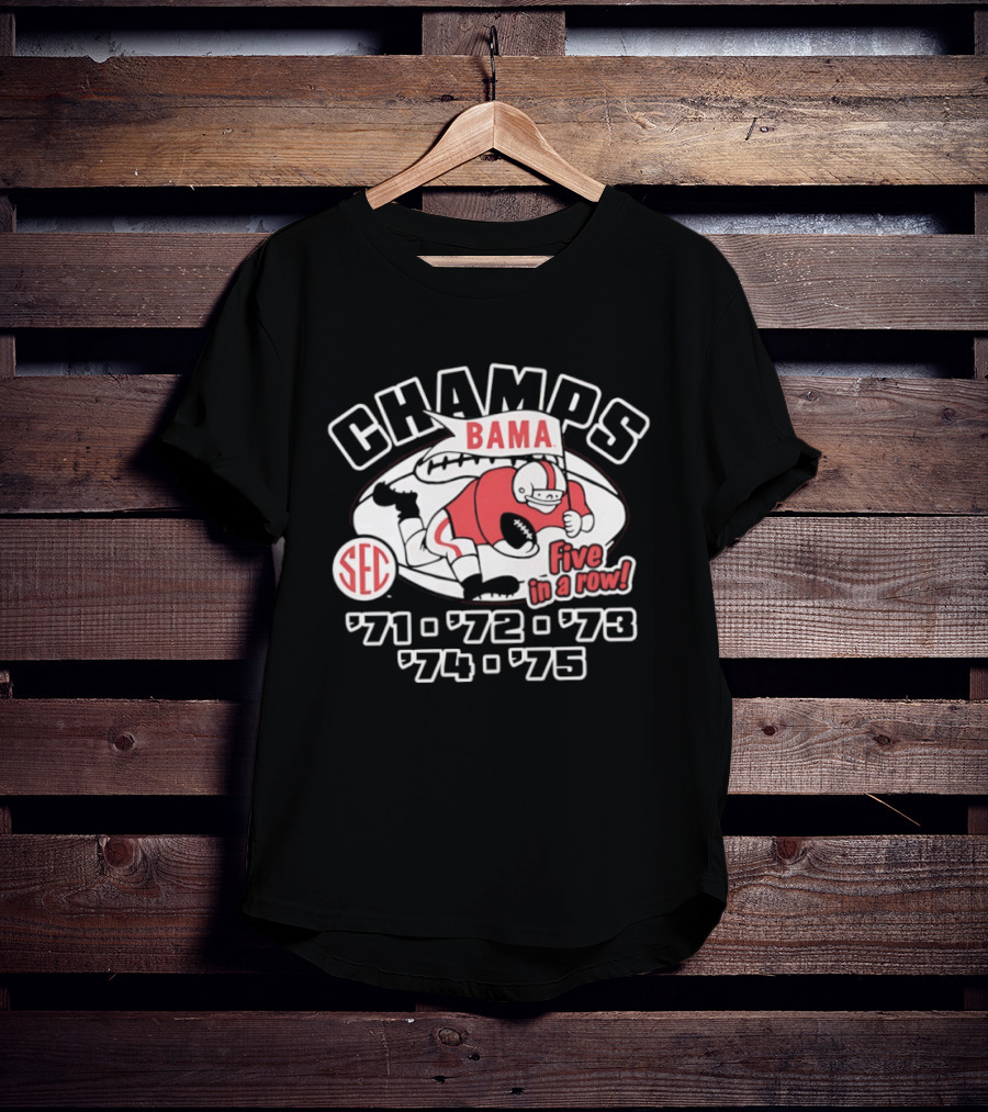Champs Bama Five In A Row SEC '71 '72 '73 '74 '75 T-Shirt