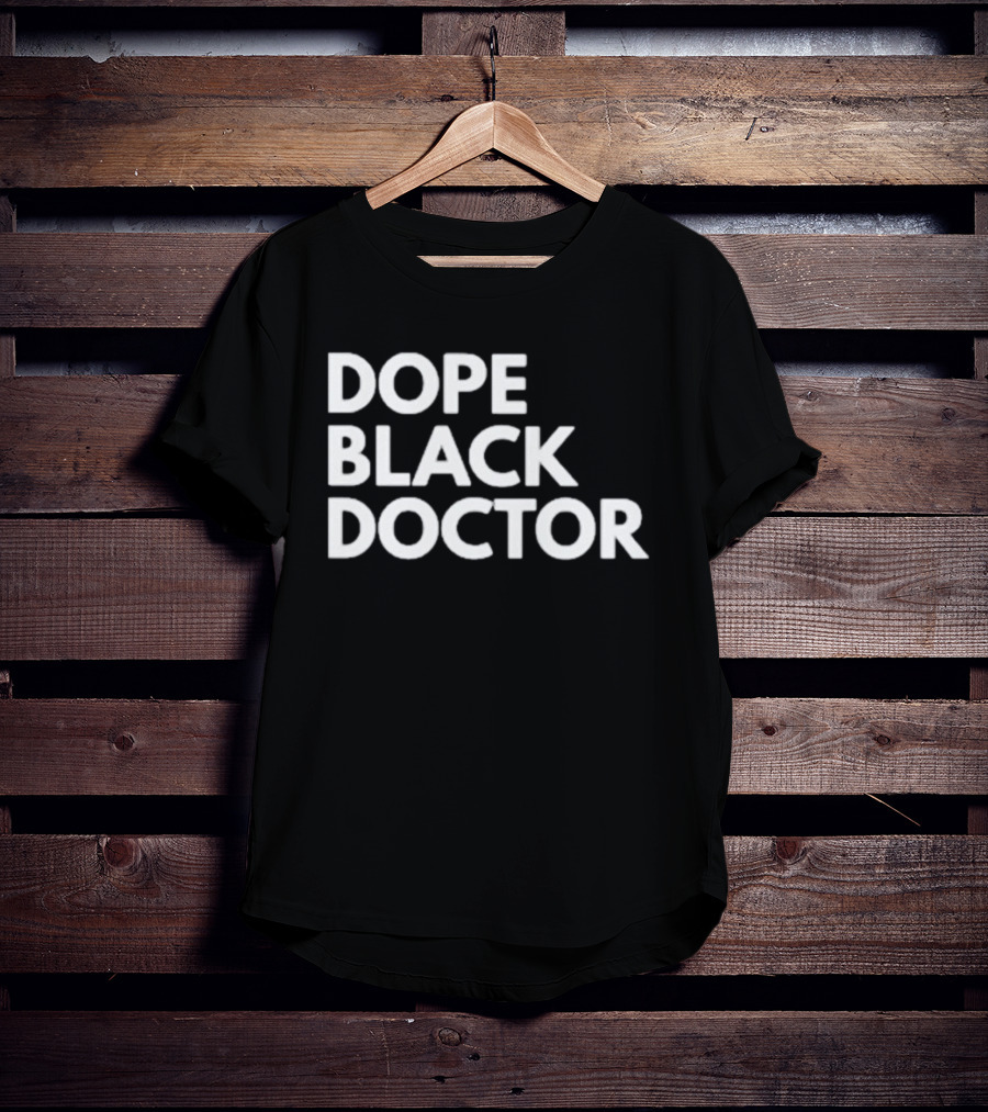 Dope Black Doctor T-Shirt