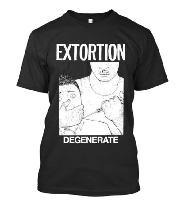 Extortion Degenerate Hardcore Punk Powerviolence Band Merch T-Shirt