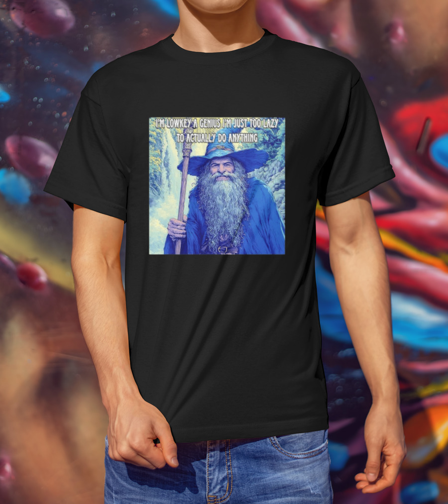 I'm Lowkey A Genius I'm Just Too Lazy To Actually Do Anything Wizard Fantasy Waterfall T-Shirt