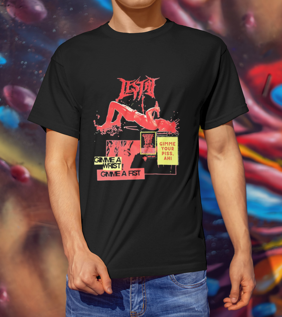 Lestat Gimme A Hips Gimme Your Piss Ahi T-Shirt
