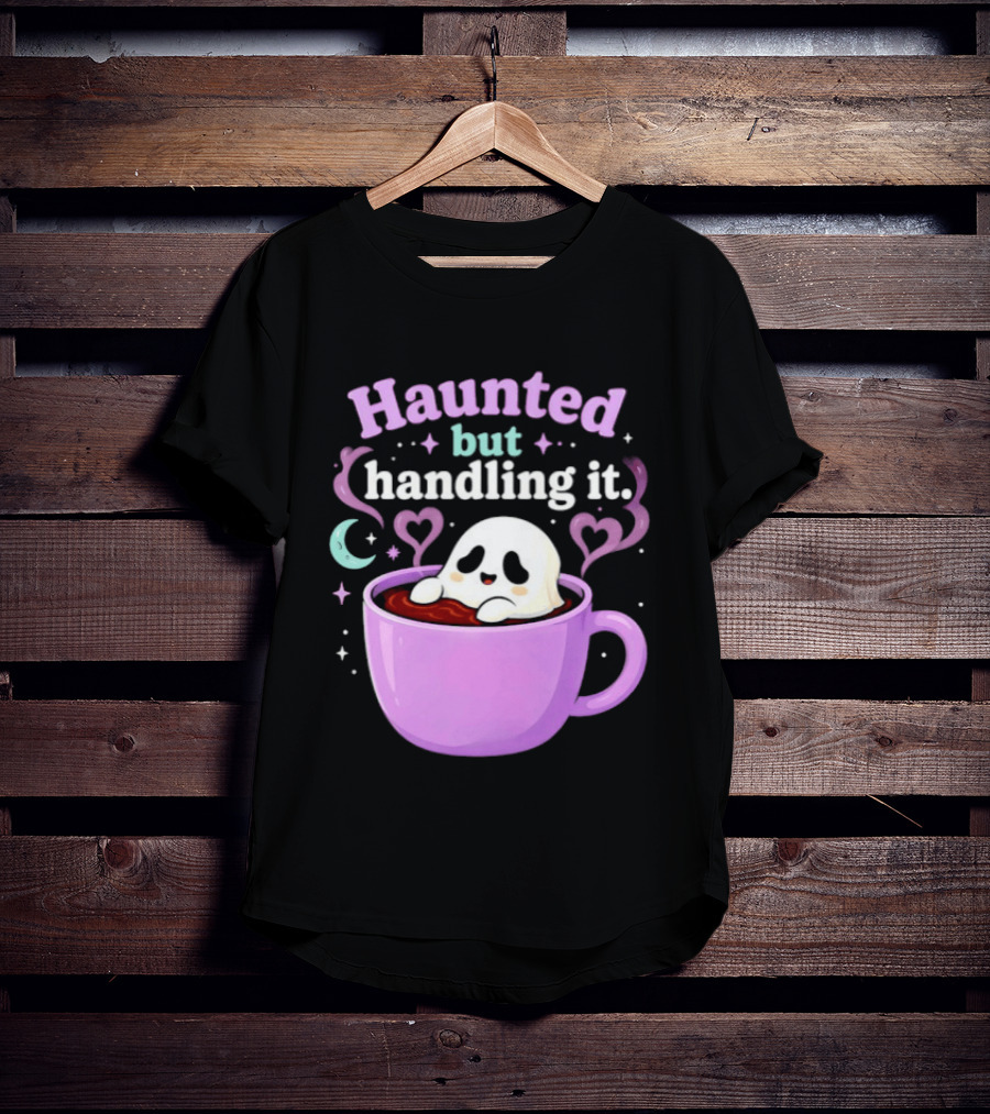 Haunted But Handling It Ghost Coffee Spooky Hearts And Moon T-Shirt