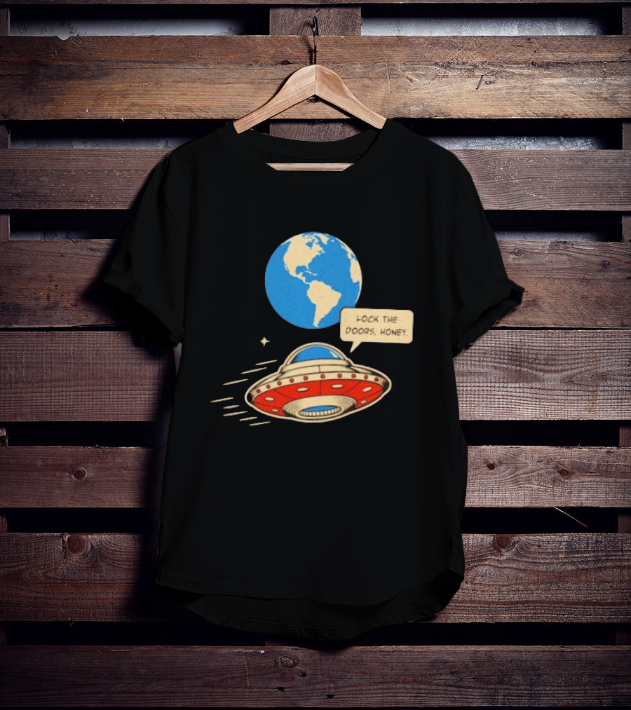Lock The Doors Honey UFO Earth Alien Retro Cartoon T-Shirt