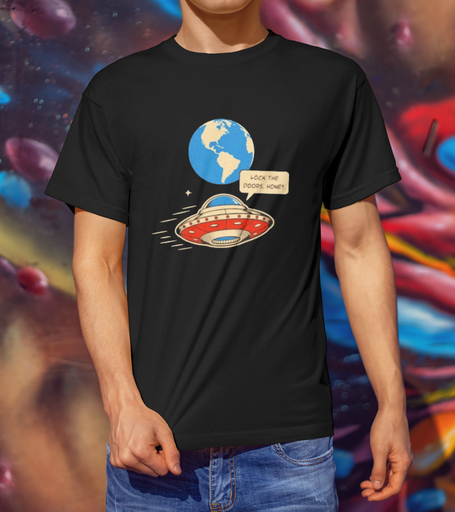 Lock The Doors Honey UFO Earth Alien Retro Cartoon T-Shirt