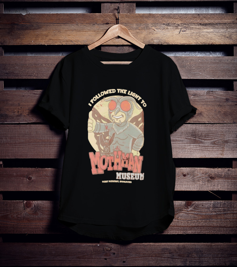 I Followed The Light To Mothman Museum Point Pleasant Appalachia T-Shirt