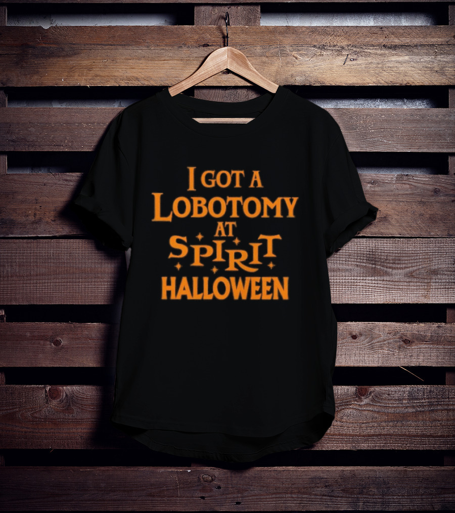 I Got A Lobotomy At Spirit Halloween 2026 T-Shirt