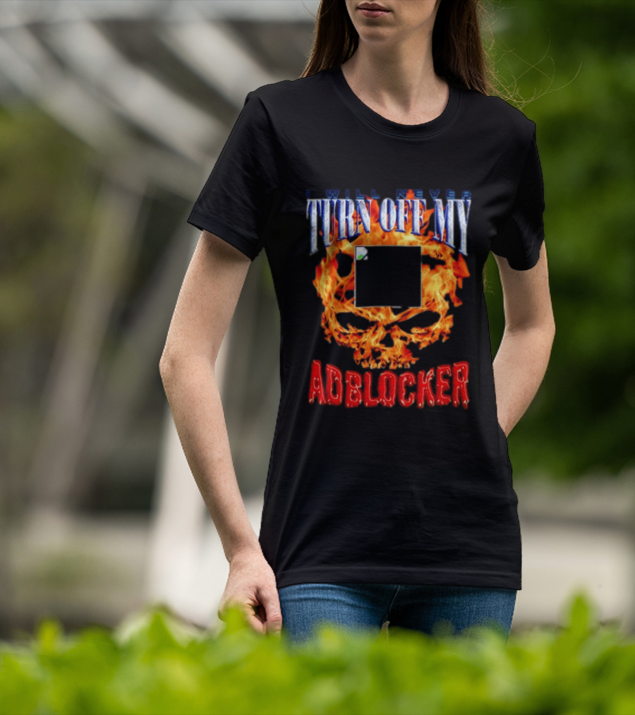 I Will Never Turn Off My Adblocker Flaming Skull T-Shirt
