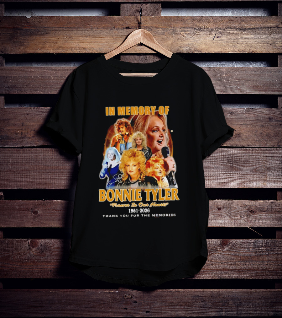 In Memory Of Bonnie Tyler 1951 2026 Forever In Our Hearts Thank You For The Memories T-Shirt
