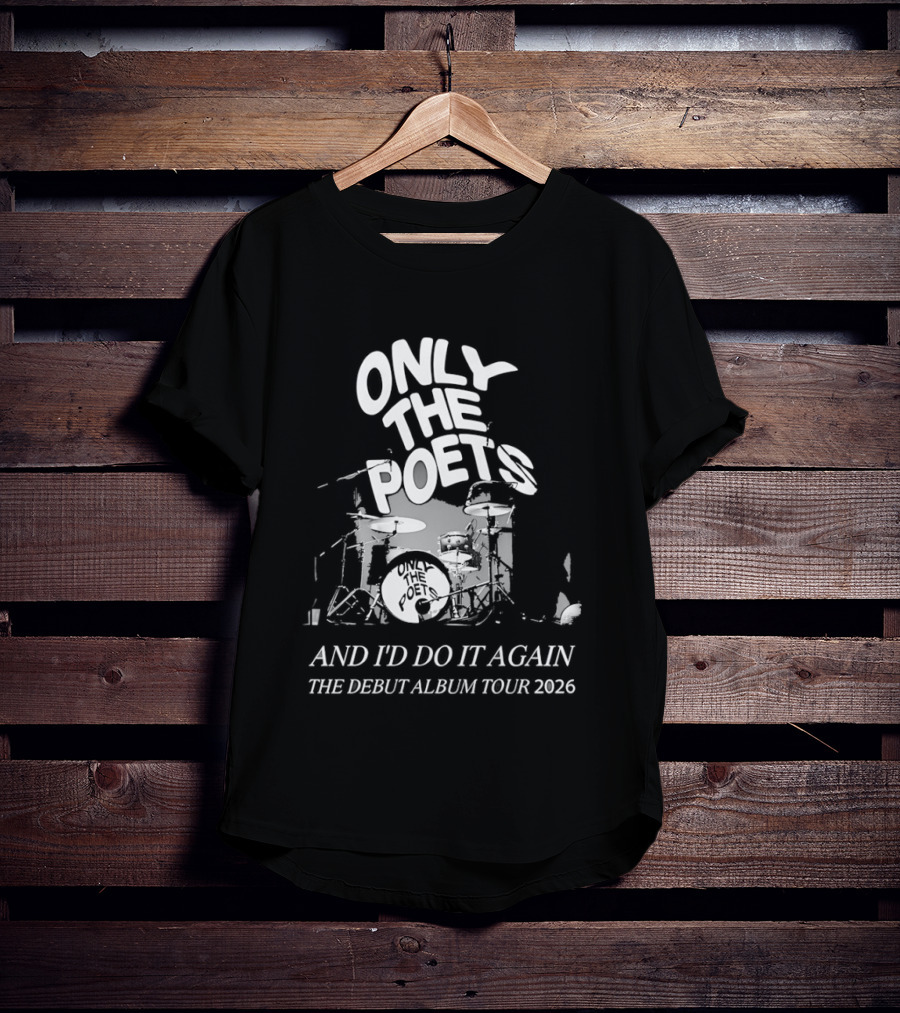Only The Poets And I'd Do It Again The Debut Album Tour 2026 Drums T-Shirt