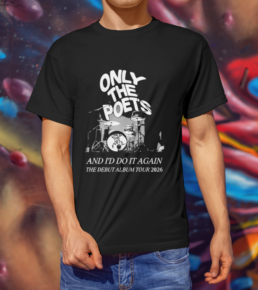 Only The Poets And I'd Do It Again The Debut Album Tour 2026 Drums T-Shirt