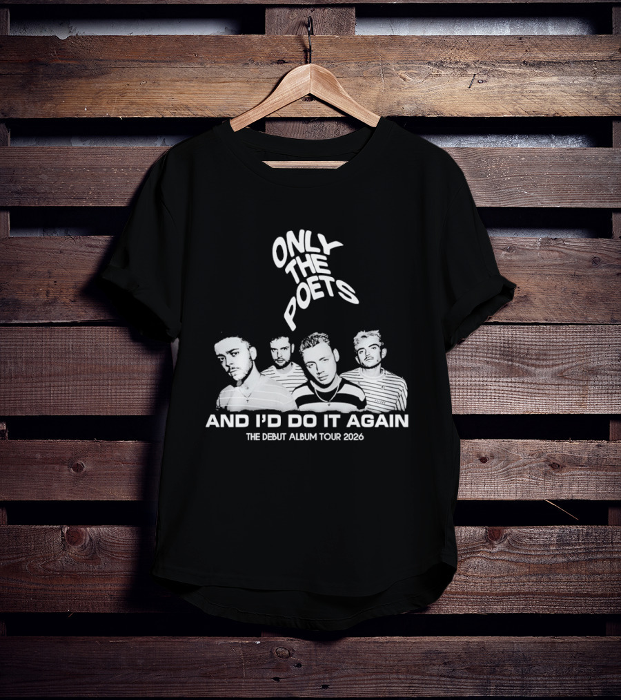 Only The Poets And I'd Do It Again The Debut Album Tour 2026 Band T-Shirt