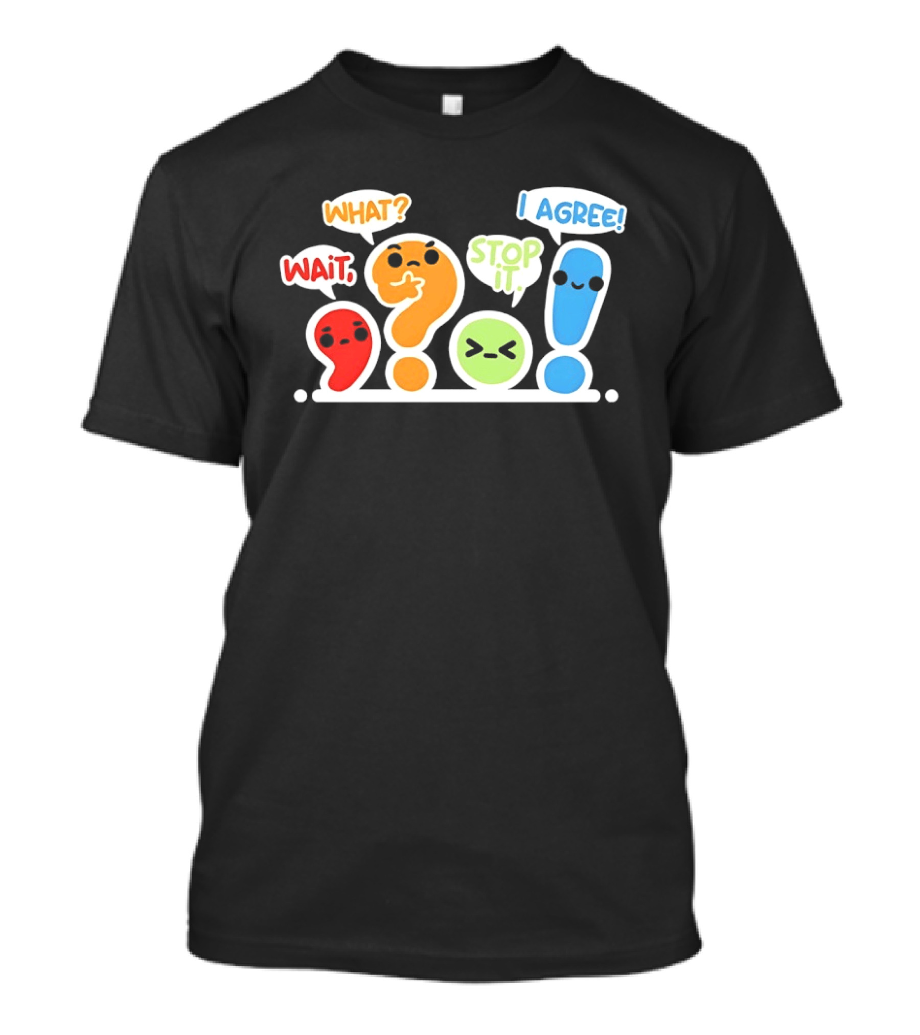 WAIT WHAT STOP IT I AGREE Punctuation Marks Question And Exclamation Cartoon Characters T-Shirt