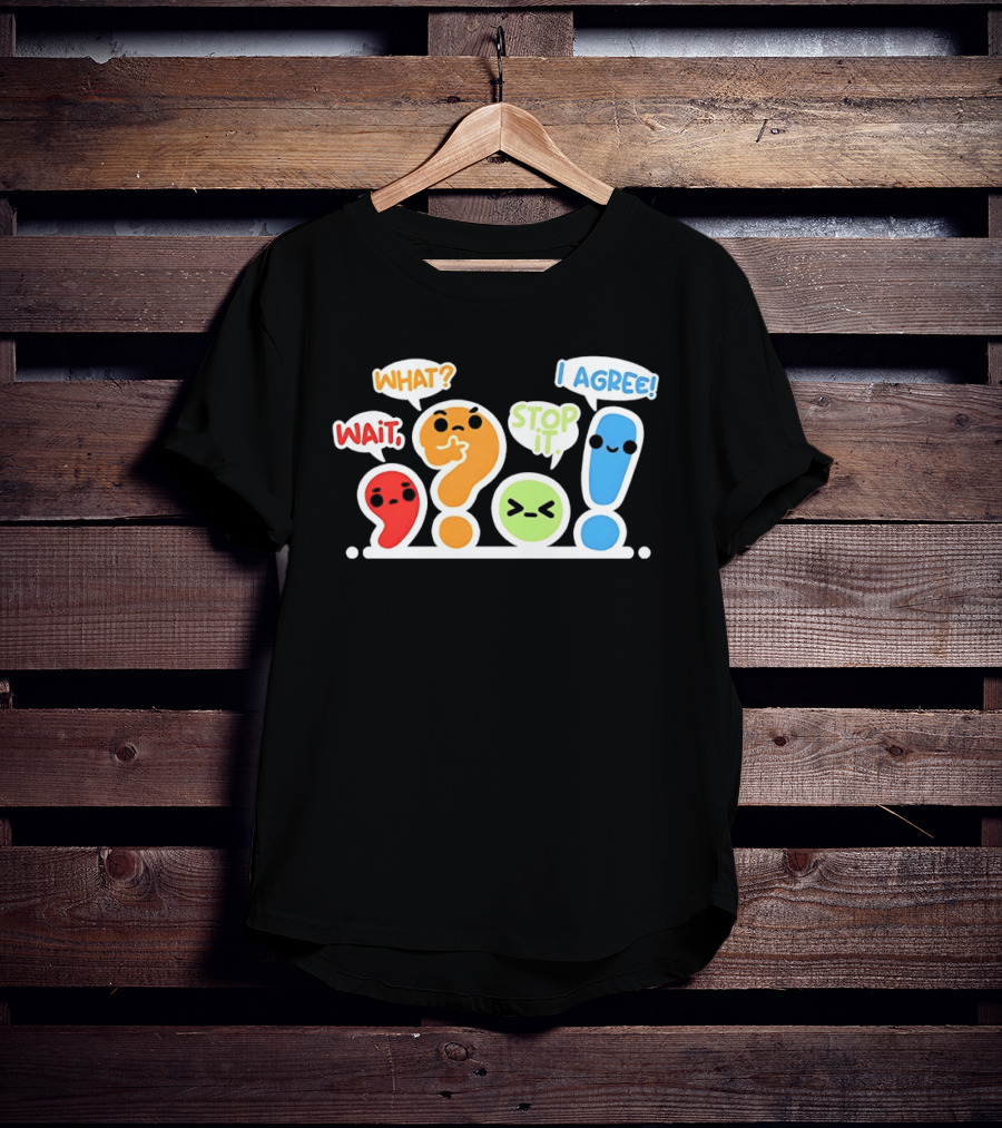 WAIT WHAT STOP IT I AGREE Punctuation Marks Question And Exclamation Cartoon Characters T-Shirt