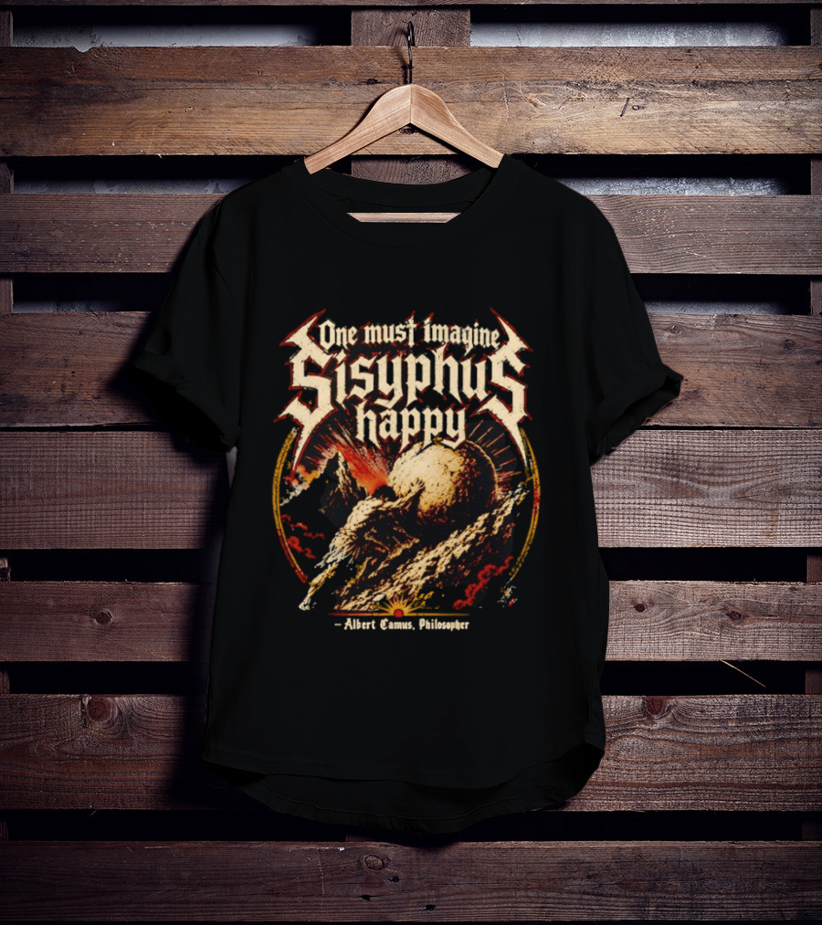 One Must Imagine Sisyphus Happy Albert Camus Philosopher T-Shirt