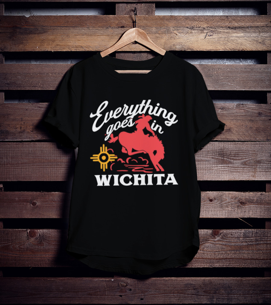 Everything Goes In Wichita Cowboy Western T-Shirt