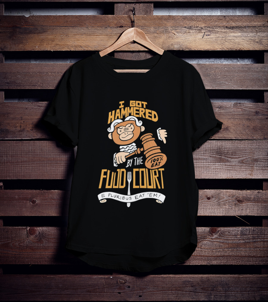 E Pluribus Eat Em I Got Hammered By The Food Court Monkey Judge T-Shirt
