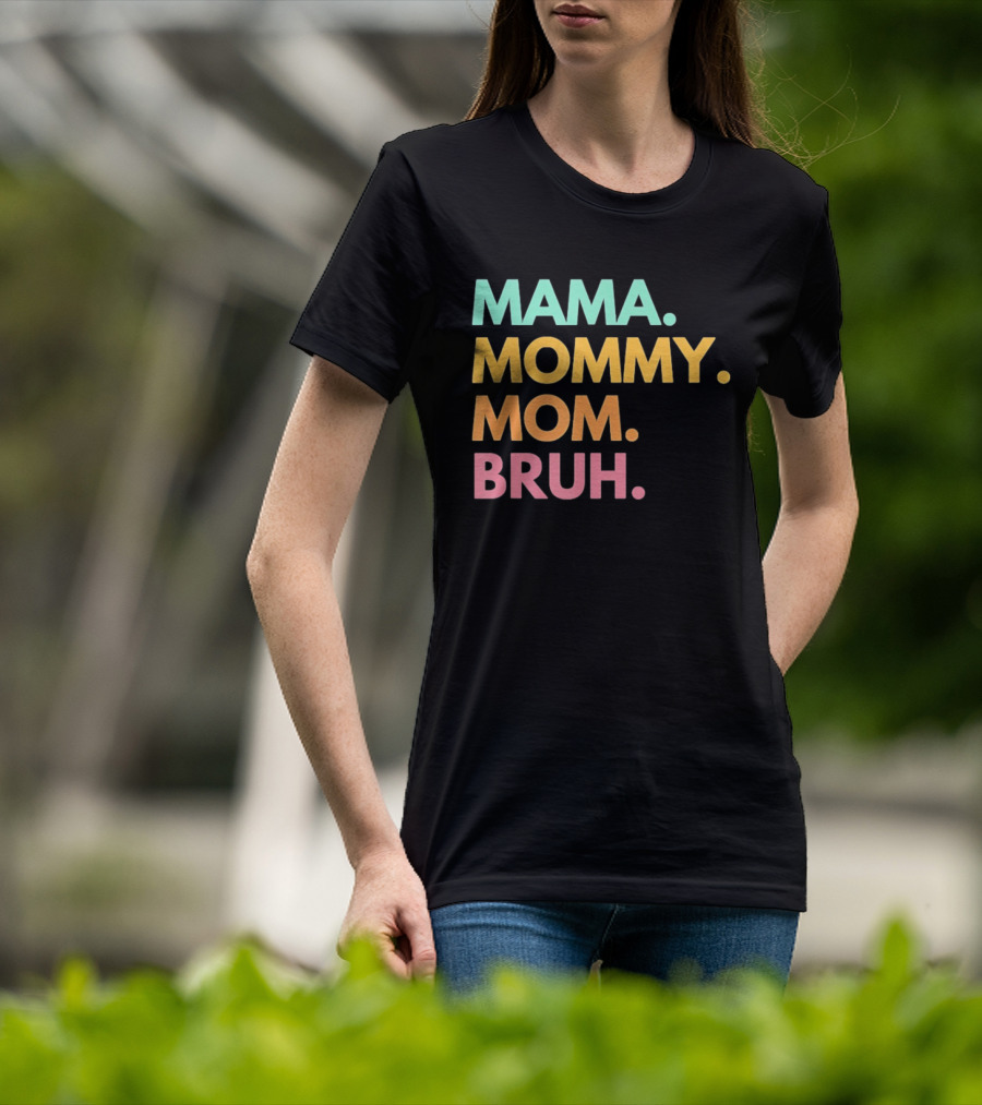 Mama Mommy Mom Bruh Mother's Day Multicolor Text Fun Mother's Day T-Shirt