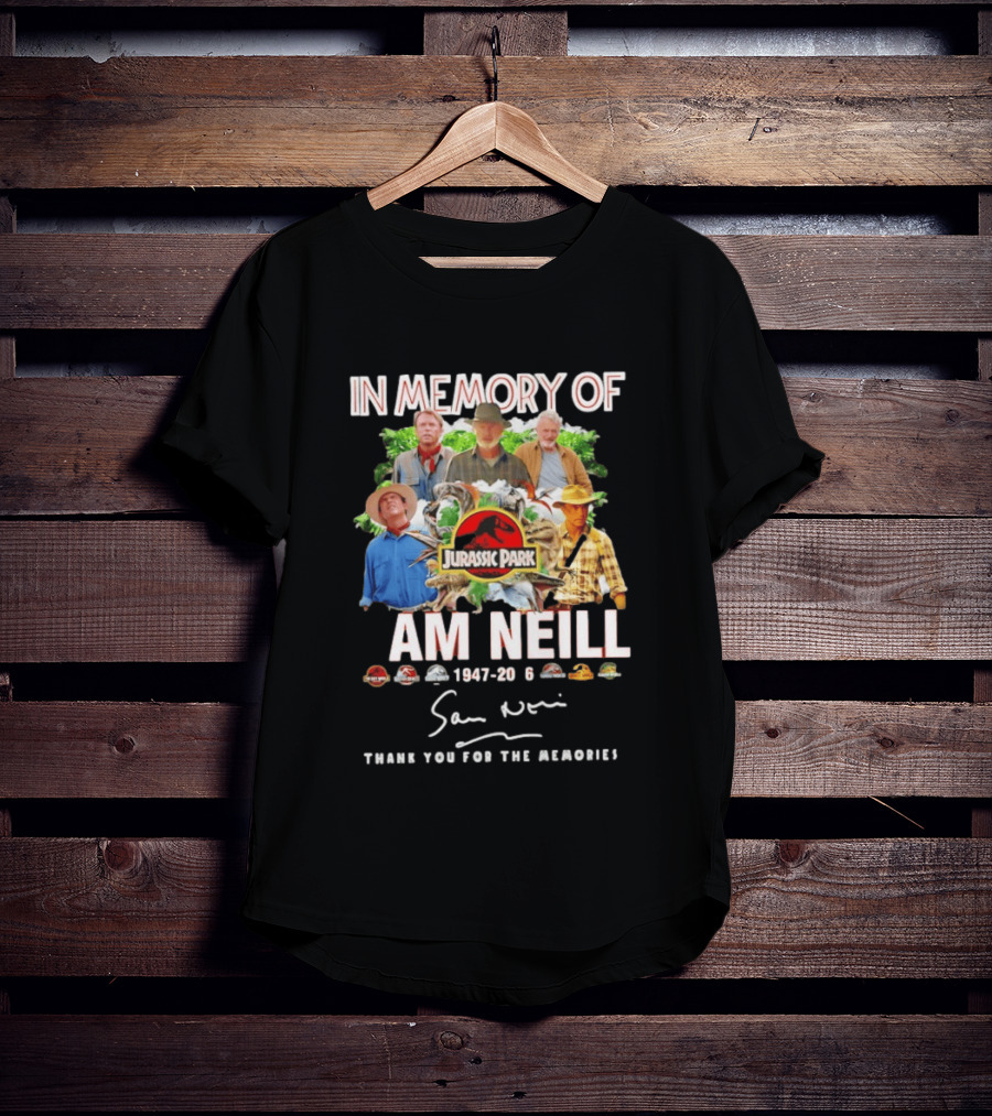 In Memory Of Sam Neill 1947 2026 Thank You For The Memories Jurassic Park Signatures T-Shirt